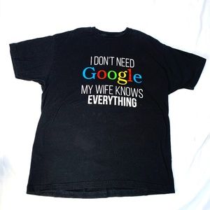 I Don't Need Google T-Shirt Size XL